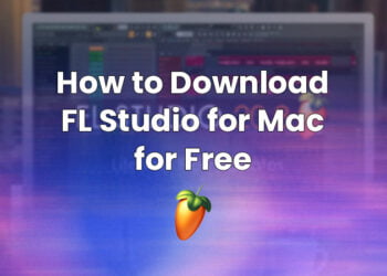 How to Download FL Studio for Mac for Free