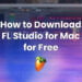 How to Download FL Studio for Mac for Free